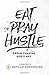 Eat. Pray. Hustle. by Havilah Cunnington Eat. Pray. Hustle. by Havilah Cunnington