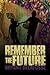 Remember the Future