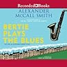 Bertie Plays the Blues by Alexander McCall Smith Bertie Plays the Blues by Alexander McCall Smith