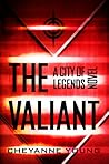 The Valiant by Cheyanne Young