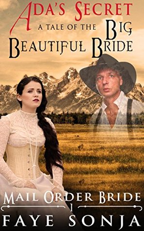 Ada’s Secret: A Tale of The Big Beautiful Bride (A Frontier Pioneer Romance: Brides of Salt Lake City #1)