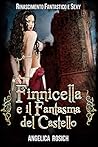 Finnicella e il Fantasma del Castello: Le avventure erotiche di Finnicella (Rinascimento Fantastico e Sexy, # 6)