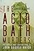 The Acid Bath Murders: The Trials and Liquidations of John George Haigh