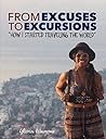 From Excuses to Excursions: How I Started Traveling the World