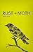 Rust + Moth: Spring 2015