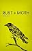 Rust + Moth: Spring 2015