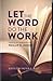 Let the Word Do the Work by Peter G. Bolt