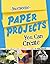 Awesome Paper Projects You Can Create (Imagine It, Build It)