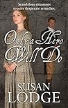 Only a Hero Will Do by Susan Lodge
