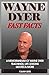 WAYNE DYER: Best Wayne Dyer Fast Facts: A Memorandum of Dr. Wayne Dyer's Teachings, Life Lessons, Quotes & More