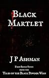 Black Martlet (Black Powder Wars short stories #1) Black Martlet (Black Powder Wars short stories #1)