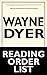 Wayne Dyer: Wayne Dyer's Reading Order List (Dr Wayne, Dr Wayne Dyer, Dr Dyer's Teachings and Resources)