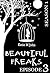 Beautiful Freaks. Season 1. Episode 3: Season 1 (Beautiful Freaks Season 1)