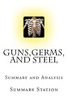 Summary: Guns,Germs, and Steel: The Fates of Human Societies | Summary