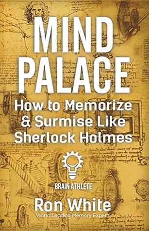 Mind Palace - How to Memorize & Surmise Like Sherlock Holmes (Kindle Edition)