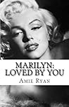 Marilyn: Loved By You Marilyn: Loved By You