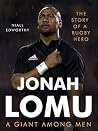 Jonah Lomu, A Giant Among Men: The Story of a Rugby Hero Jonah Lomu, A Giant Among Men: The Story of a Rugby Hero