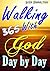 Walking With God Day by Day: 365 Days of Biblical Wisdom, Powerful Scriptures for Daily Devotion, Inspire You Every Day (7 Major Life Lessons that Every Christian Should Know)