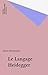 Le Langage Heidegger (Ecriture) (French Edition)