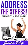 Address the Stress!: Tips and Tricks to Lead to Success!