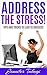 Address the Stress!: Tips and Tricks to Lead to Success!