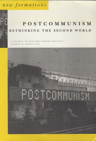 Post-Communism: Rethinking the Second World