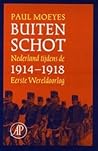 Buiten schot: Nederland tijdens de Eerste Wereldoorlog, 1914-1918