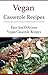 Vegan Casserole Recipes: De...