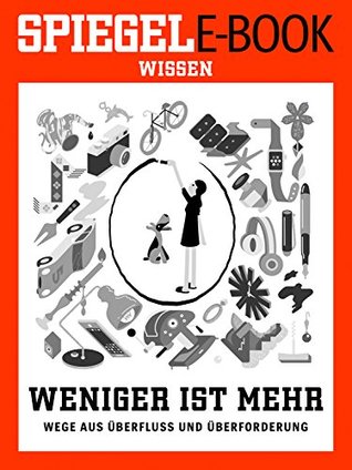 Weniger ist mehr - Wege aus Überfluss und Überforderung (Kindle Edition)