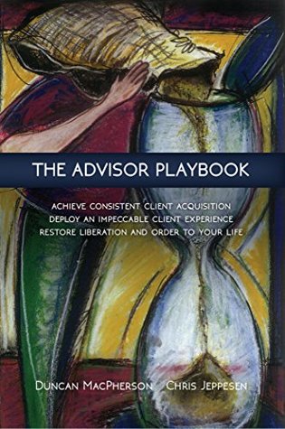 The Advisor Playbook: Regain Liberation and Order in your Personal and Professional Life (Kindle Edition)
