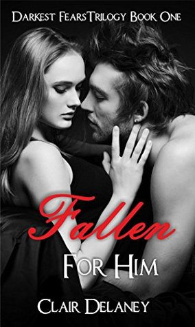 Fallen For Him (Darkest Fears Trilogy, #1)