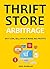 Thrift Store Arbitrage: Buy Low, Sell High, Make Big Profits