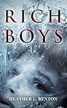 Rich Boys by Heather L. Benton