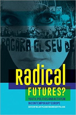 Radical Futures? Youth, Politics and Activism in Contemporary Europe