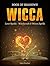 Wicca: Book of Shadows! Love Spells - Witchcraft & Wicca Spells