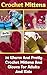 Crochet Mittens: 20 Warm And Pretty Crochet Mittens And Gloves For Adults And Kids: (PROJECTS PICTURES INCLUDED, Crochet, Learn to Read Crochet Patterns, ... beginner's guide, step-by-step projects)