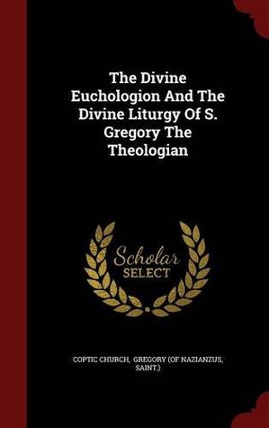 The Divine Euchologion And The Divine Liturgy Of S. Gregory The Theologian (Hardcover)
