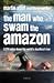 Man Who Swam the Amazon by Martin Strel Man Who Swam the Amazon by Martin Strel