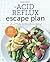 The Acid Reflux Escape Plan: Two Weeks to Heartburn Relief