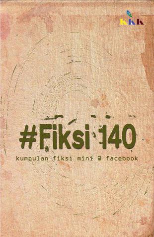 #Fiksi 140: Kumpulan Fiksimini @ Facebook