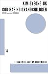 God Has No Grandchildren (Library of Korean Literature) God Has No Grandchildren (Library of Korean Literature)