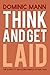 Think and Get Laid by Dominic Mann
