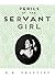 Perils Of The Servant Girl