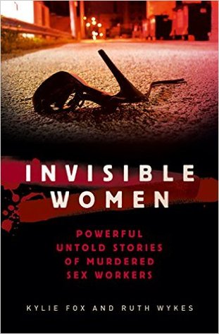 Invisible Women: Powerful and Disturbing Stories of Murdered Sex Workers (Kindle Edition)