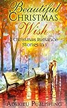 Romance: Beautiful Christmas Wish (Christmas Romance Collections) Romance: Beautiful Christmas Wish (Christmas Romance Collections)