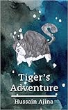 Tiger's Adventure by Hussain Ajina