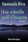 Una scintilla nell'oscurità by Emanuela Riva