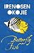 Butterfly Fish by Irenosen Okojie Butterfly Fish by Irenosen Okojie