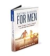 Dating Success for Men: How to Meet, Date, & Create a Lasting Relationship