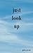 Just Look Up